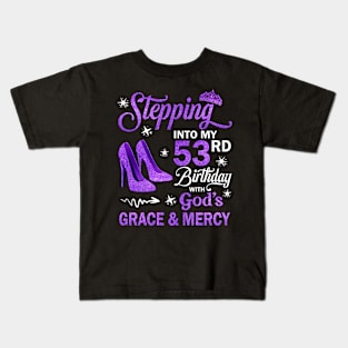 Stepping Into My 53rd Birthday With God's Grace & Mercy Bday Kids T-Shirt